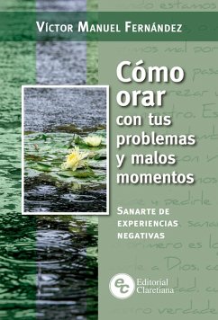 Cover Cómo orar con tus problemas y malos momentos (eBook, ePUB)