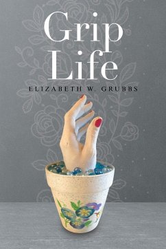 Grip Life - Grubbs, Elizabeth W.