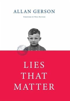 Lies That Matter: A federal prosecutor and child of Holocaust survivors, tasked with stripping US citizenship from aged Nazi collaborato - Gerson, Allan