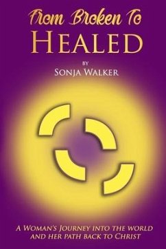 From Broken To Healed - Walker, Sonja C