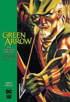 Green Arrow: The Longbow Hunters Saga Omnibus Vol. 2 - Grell, Mike; Pensa, Shea Anton