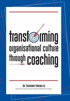 Transforming Organisational Culture Through Coaching - Knowles, Susanne