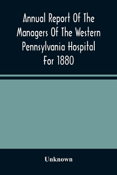 Annual Report Of The Managers Of The Western Pennsylvania Hospital For 1880 - Unknown