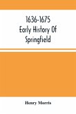 1636-1675 ; Early History Of Springfield