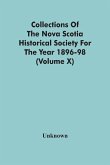 Collections Of The Nova Scotia Historical Society For The Year 1896-98 (Volume X)