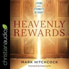 Heavenly Rewards: Living with Eternity in Sight - Hitchcock, Mark