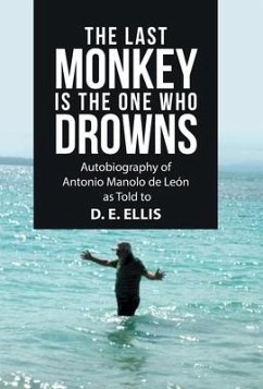 The Last Monkey Is the One Who Drowns - Ellis, D. E.