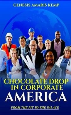 Chocolate Drop in Corporate America: From the Pit to the Palace - Kemp, Genesis