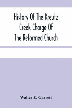 History Of The Kreutz Creek Charge Of The Reformed Church - E. Garrett, Walter