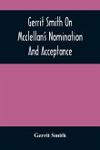 Gerrit Smith On Mcclellan'S Nomination And Acceptance