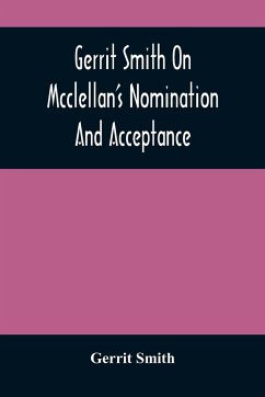 Gerrit Smith On Mcclellan'S Nomination And Acceptance - Smith, Gerrit