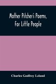 Mother Pitcher'S Poems, For Little People