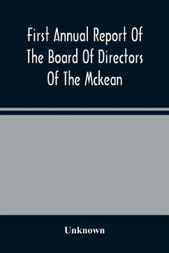 First Annual Report Of The Board Of Directors Of The Mckean And Elk Land And Improvement Company To The Stockholders - Unknown