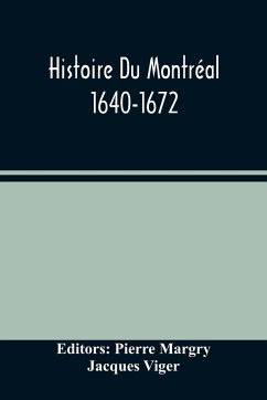 Histoire Du Montréal. 1640-1672 - Viger, Jacques