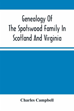 Genealogy Of The Spotswood Family In Scotland And Virginia - Campbell, Charles