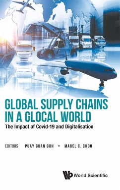 GLOBAL SUPPLY CHAINS IN A GLOCAL WORLD - Puay Guan Goh & Mabel C Chou