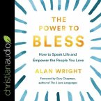 The Power to Bless Lib/E: How to Speak Life and Empower the People You Love
