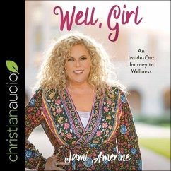 Well, Girl: An Inside-Out Journey to Wellness - Amerine, Jami