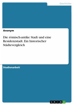 Die römisch-antike Stadt und eine Residenzstadt. Ein historischer Städtevergleich (eBook, PDF)