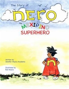 The Story of Nero, The Mexipino Superhero (eBook, ePUB) - Mojica Academia, Jennifer