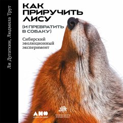 How to Tame a Fox (and Build a Dog): Visionary Scientists and a Siberian Tale of Jump-Started Evolution (MP3-Download) - Trut, Lyudmila; Dugatkin, Lee Alan
