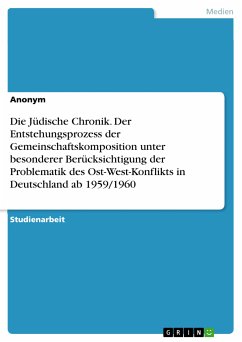 Die Jüdische Chronik. Der Entstehungsprozess der Gemeinschaftskomposition unter besonderer Berücksichtigung der Problematik des Ost-West-Konflikts in Deutschland ab 1959/1960 (eBook, PDF)