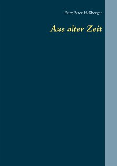 Aus alter Zeit (eBook, ePUB) - Heßberger, Fritz Peter