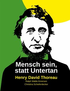 Mensch sein, statt Untertan (eBook, ePUB) - Thoreau, Henry David; Emerson, Ralph Waldo; Schieferdecker, Christina