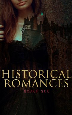 Historical Romances - Boxed Set (eBook, ePUB) - Broster, D. K.; Burney, Fanny; Wollstonecraft, Mary; Olifant; Thackeray, William Makepeace; Richardson, Samuel; Fielding, Henry; Dumas, Alexandre; James, Henry; Brontë, Charlotte; Brontë, Emily; Austen, Jane; Brontë, Anne; Hardy, Thomas; Hawthorne, Nathaniel; Hill, Grace Livingston; Cockburn, Catharine Trotter; Fern, Fanny; Bury, Lady Charlotte; Dickens, Mary Angela; Buchanan, Robert Williams; Ebers, Georg; Tolstoy, Leo; Taylor, Philip Meadows; Parker, Gilbert; Trollope, Anthony; Fitzgerald, 