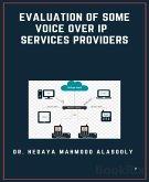 Evaluation of Some Voice Over IP Services Providers (eBook, ePUB)