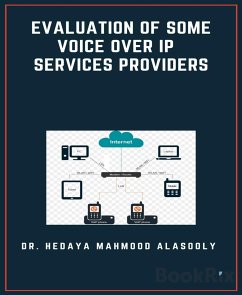 Evaluation of Some Voice Over IP Services Providers (eBook, ePUB) - Hedaya Alasooly, Dr.