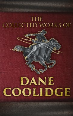 The Collected Works of Dane Coolidge (eBook, ePUB) - Coolidge, Dane