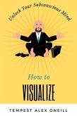 How to Visualize (eBook, ePUB)