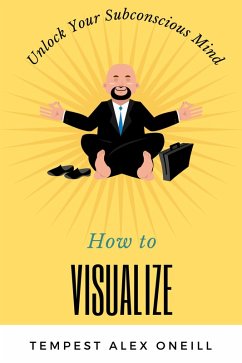 How to Visualize (eBook, ePUB) - Oneill, Tempest Alex