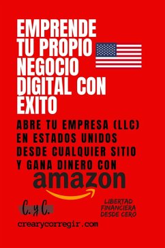 Cover Emprende tu propio negocio digital con éxito: Abre tu empresa (LLC) en Estados Unidos desde cualquier sitio y gana dinero con Amazon (eBook, ePUB)