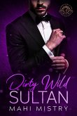 Dirty Wild Sultan - A Steamy Marriage of Convenience Royal Romance (Alluring Rulers of Azmia, #1) (eBook, ePUB)