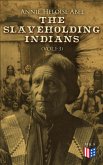 The Slaveholding Indians (Vol.1-3) (eBook, ePUB)