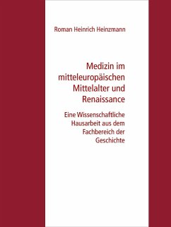 Medizin im mitteleuropäischen Mittelalter und Renaissance (eBook, ePUB)