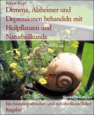 Demenz, Alzheimer und Depressionen behandeln mit Heilpflanzen und Naturheilkunde (eBook, ePUB)