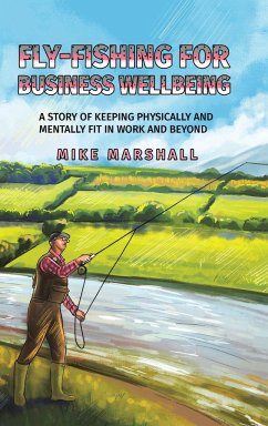 Fly-Fishing For Business Wellbeing - Marshall, Mike