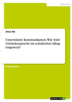 Unterstützte Kommunikation. Wie wird Gebärdensprache im schulischen Alltag eingesetzt? - We, Alina