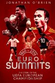Euro Summits: The Story of the Uefa European Championships 1960 to 2016