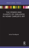 The Power and Fluidity of Girlhood in Henry Darger's Art