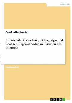 Internet-Marktforschung. Befragungs- und Beobachtungsmethoden im Rahmen des Internets - Hamidzada, Fereshta