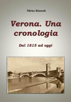 Verona. Una cronologia Dal 1815 ad oggi (eBook, PDF) - Riazzoli, Mirko
