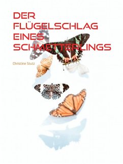 Der Flügelschlag eines Schmetterlings (eBook, ePUB) - Stutz, Christine