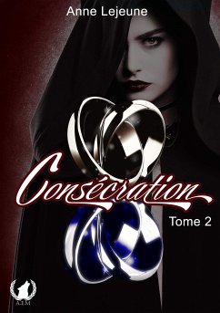 Consécration - Tome 2 (eBook, ePUB) - Lejeune, Anne