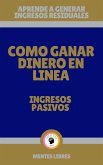 Como Ganar Dinero en Linea - Ingresos Pasivos (eBook, ePUB)