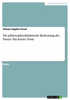 Die philosophiedidaktische Bedeutung des Essays. Ein kurzer Essay (eBook, PDF) - Ernst, Aileen Sophie