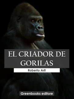 El criador de gorilas (eBook, ePUB) - Arlt, Roberto